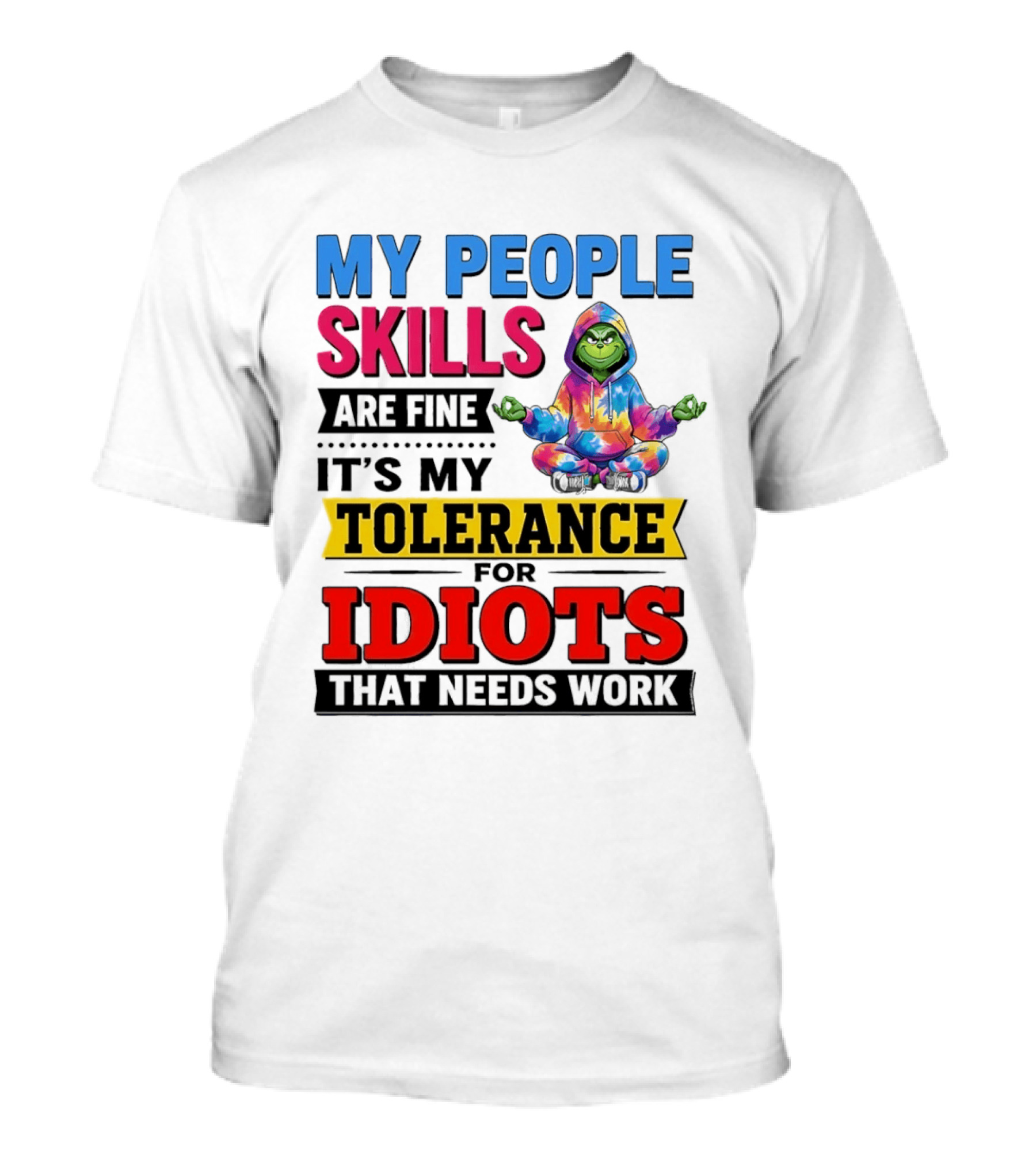 My People Skills Are Fine It's My Tolerance For Idiots That Needs Work Grinch T-Shirt