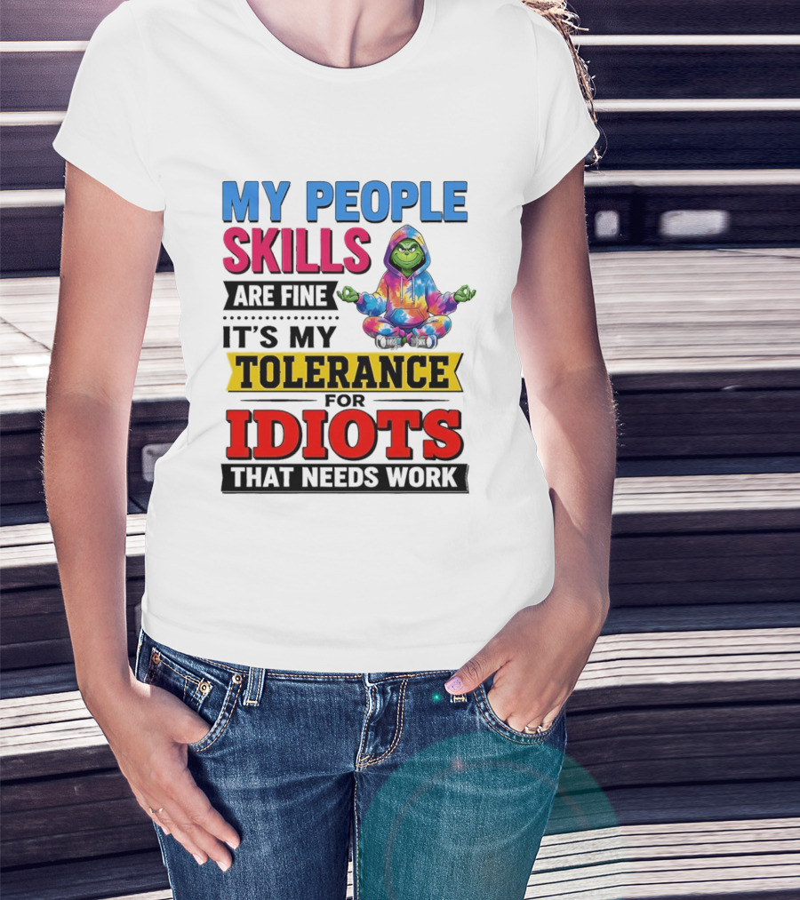 My People Skills Are Fine It's My Tolerance For Idiots That Needs Work Grinch T-Shirt