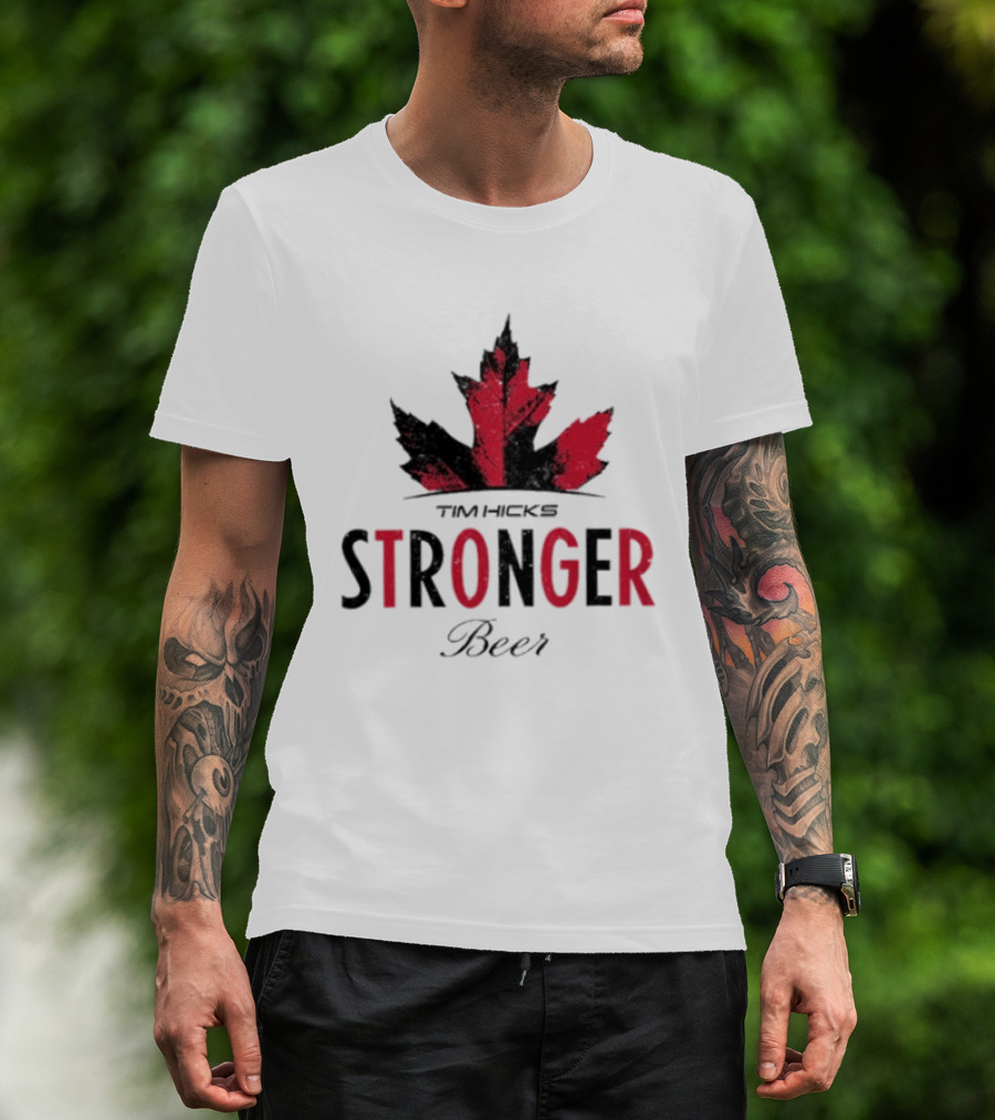 Tim Hicks Stronger Beer Maple Leaf T-Shirt
