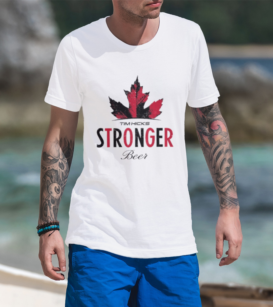 Tim Hicks Stronger Beer Maple Leaf T-Shirt