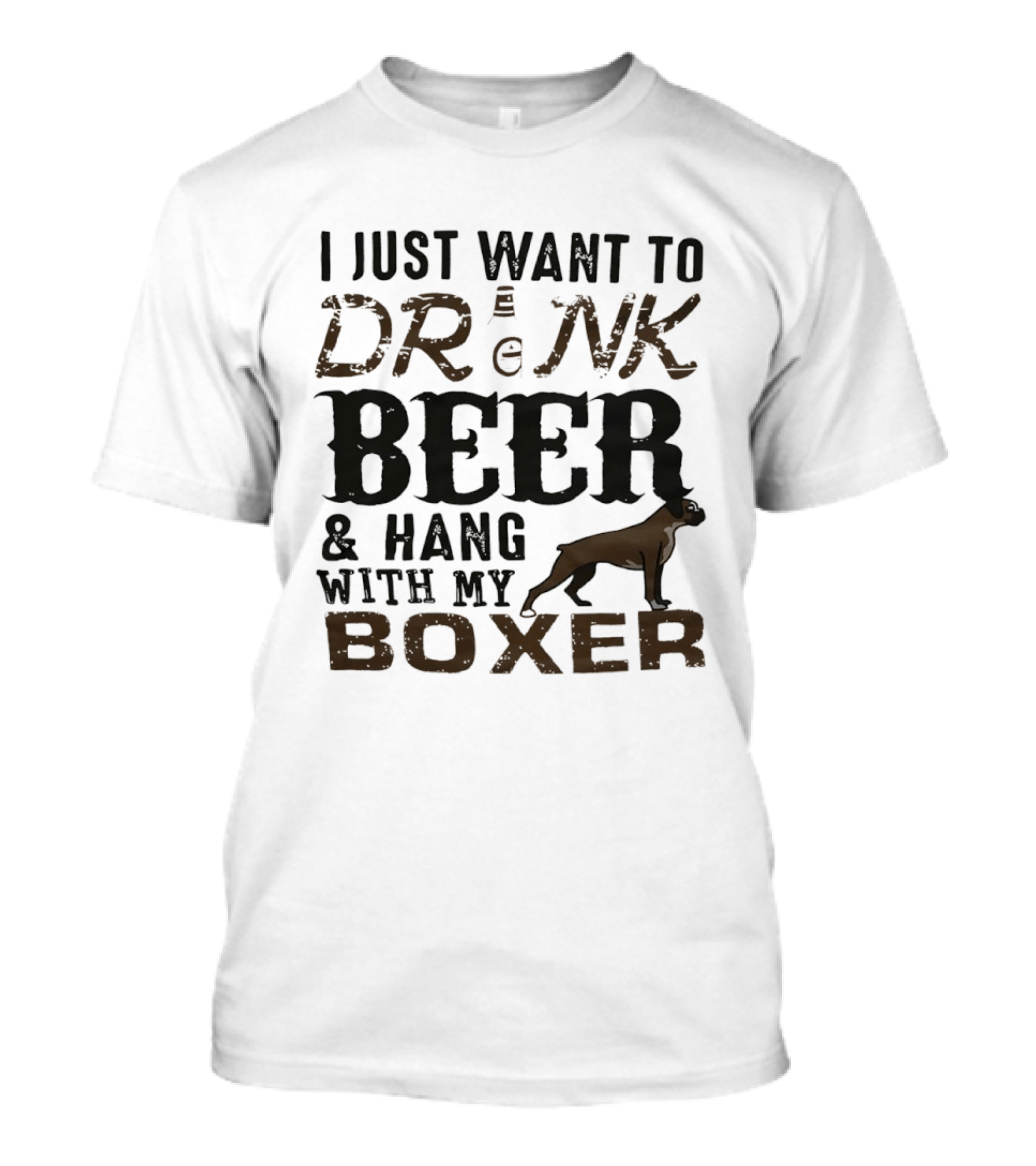 I Just Want To Drink Beer And Hang With My Boxer Dog T-Shirt