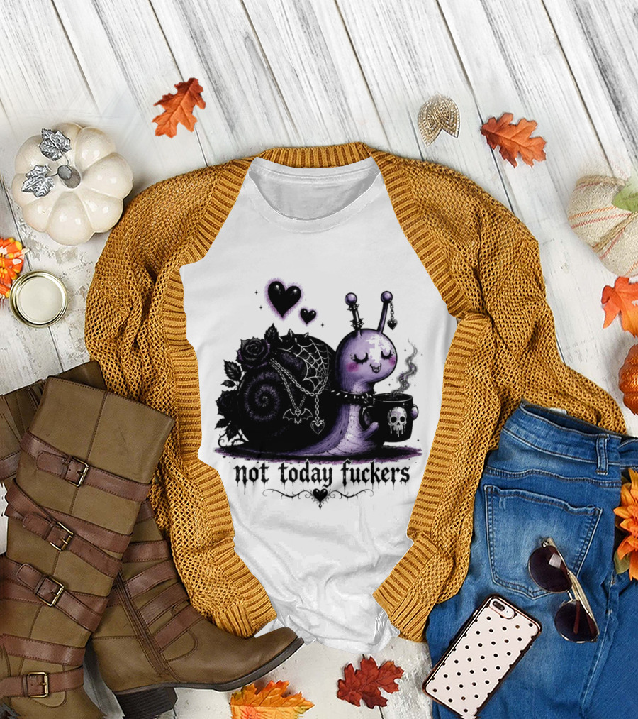 Not Today Fuckers Goth Snail Coffee and Roses T-Shirt