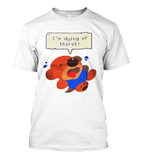 I'm Dying Of Thirst Cartoon Dog In Blue And Red With Speech Bubble T-Shirt