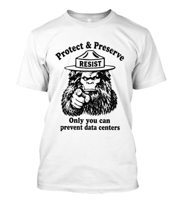 Protect Preserve Resist Sasquatch Only You Can Prevent Data Centers T-Shirt
