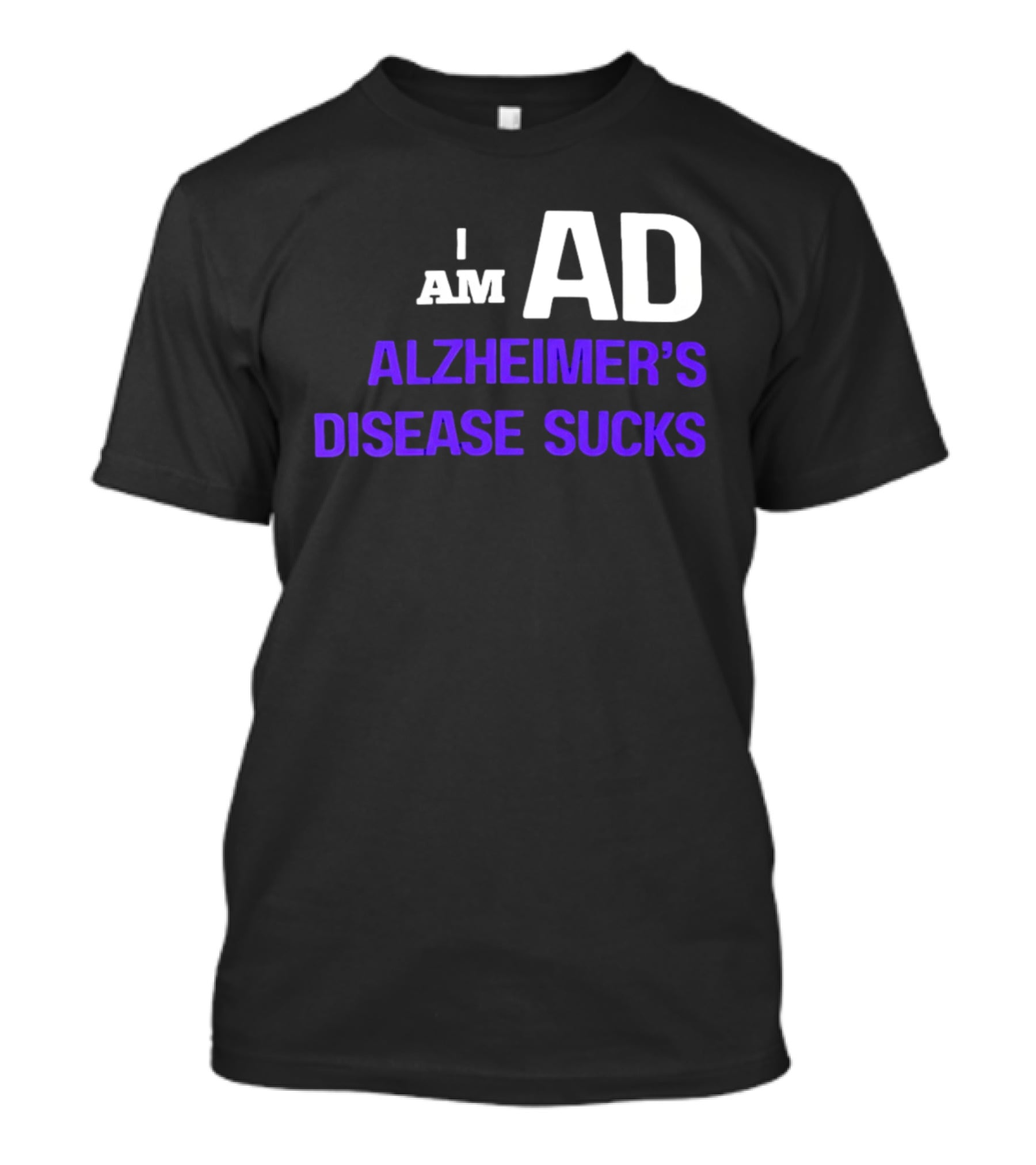 I Am AD Alzheimer's Disease Sucks Dementia Support Awareness T-Shirt