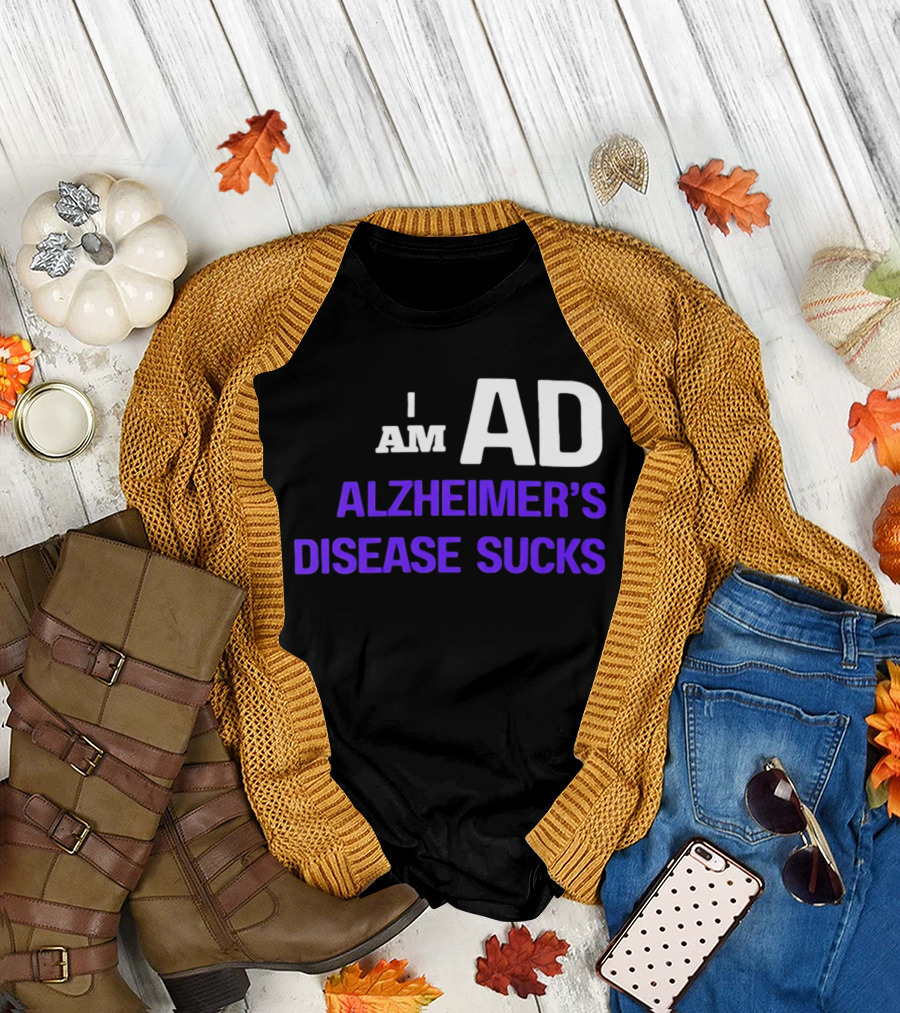 I Am AD Alzheimer's Disease Sucks Dementia Support Awareness T-Shirt