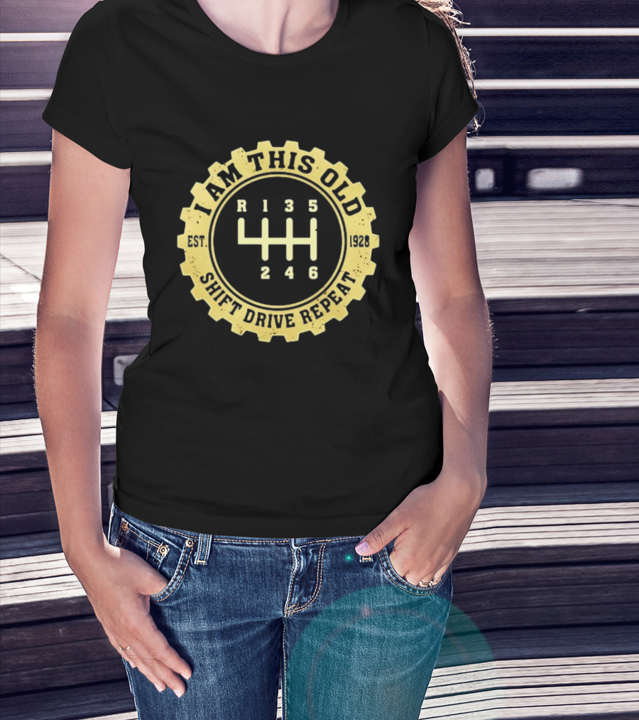 I Am This Old Est 1928 Gear Shift Drive Repeat T-Shirt