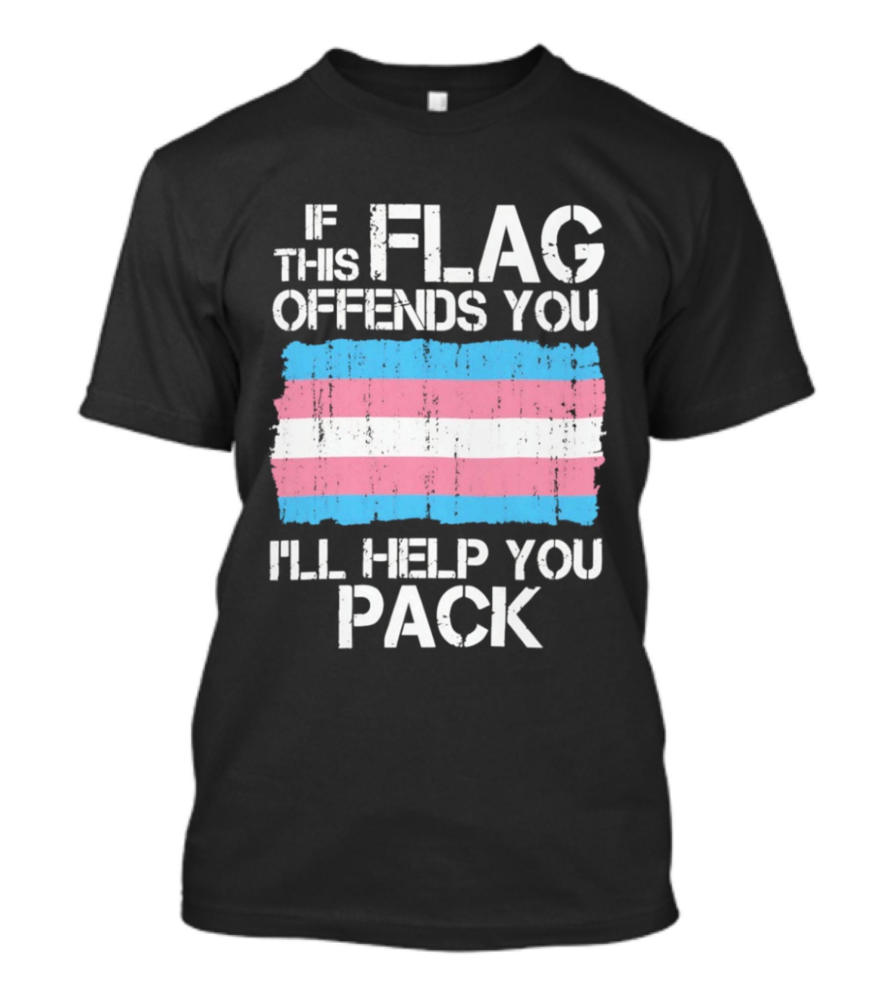 If This Trans Flag Offends You I'll Help You Pack T-Shirt