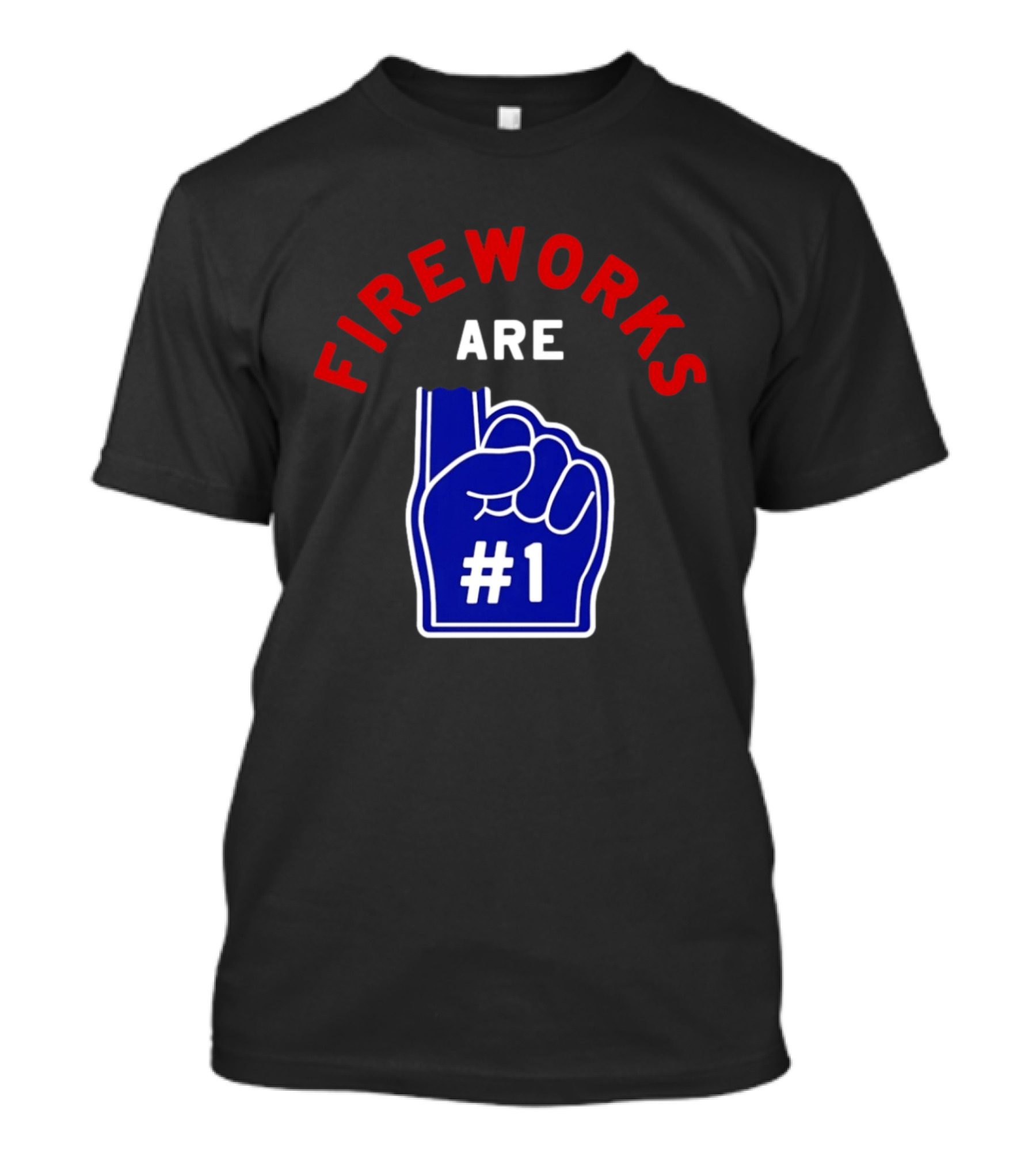 Fireworks Are Number 1 Foam Finger 4th Of July T-Shirt