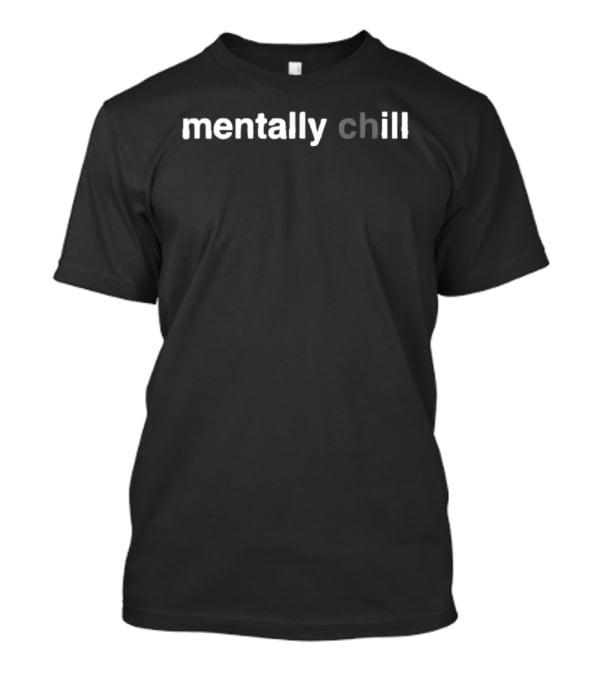 Mentally Chill Mental Health Relax Mindfulness Awareness T-Shirt
