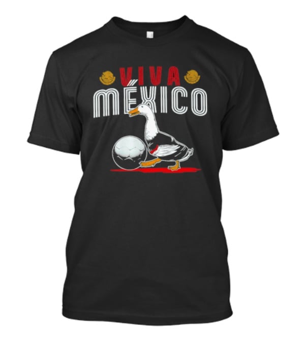 Viva Mexico Goose With Soccer Ball T-Shirt