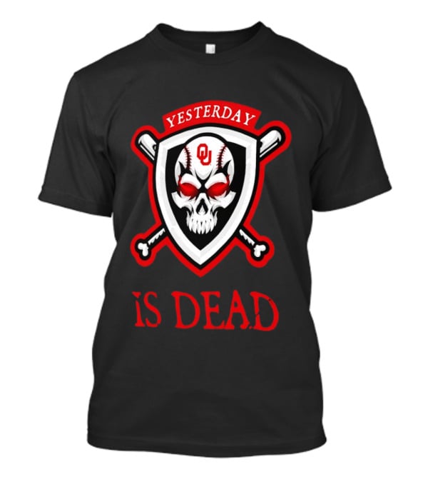 Yesterday Is Dead Oklahoma Sooners Baseball Skull Crossbones T-Shirt