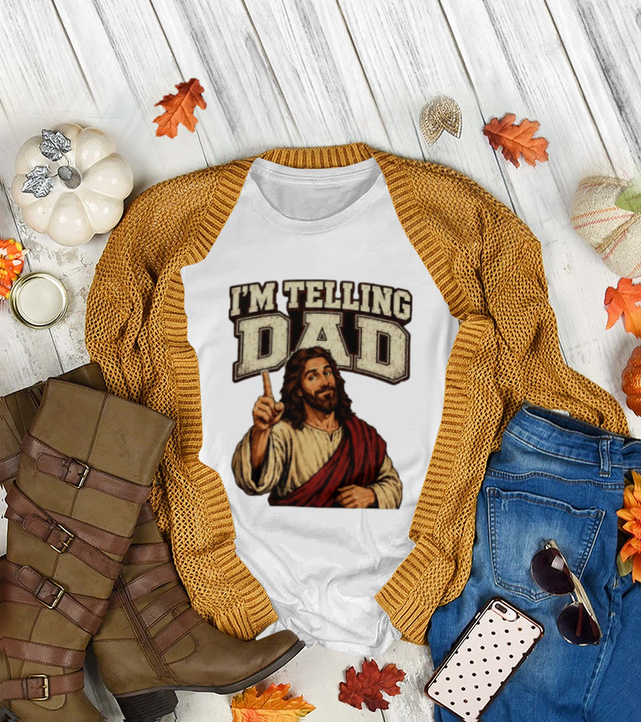 Christian I'm Telling Dad Jesus T-Shirt