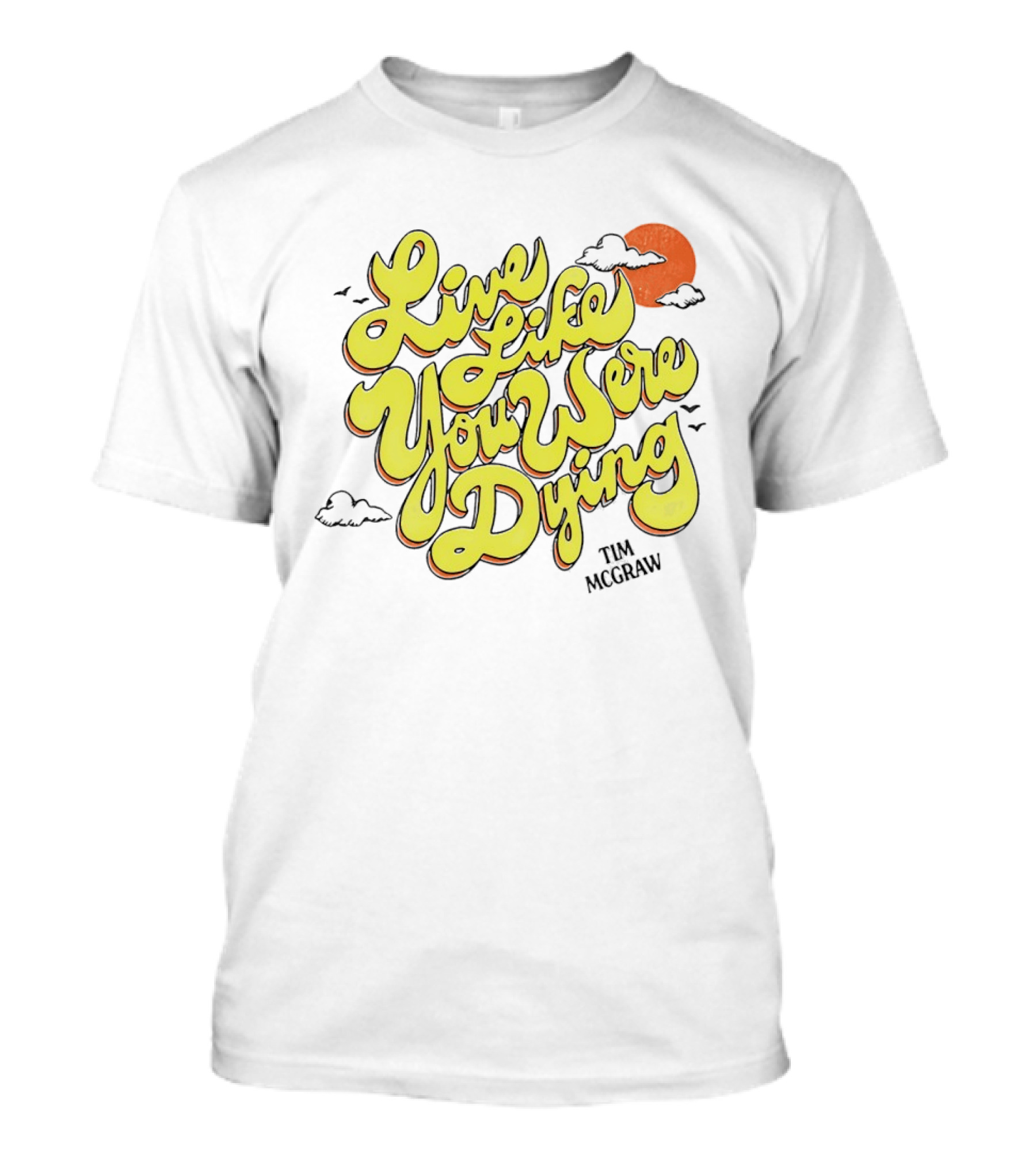Live Like You Were Dying Tim McGraw Retro Sunset Clouds T-Shirt