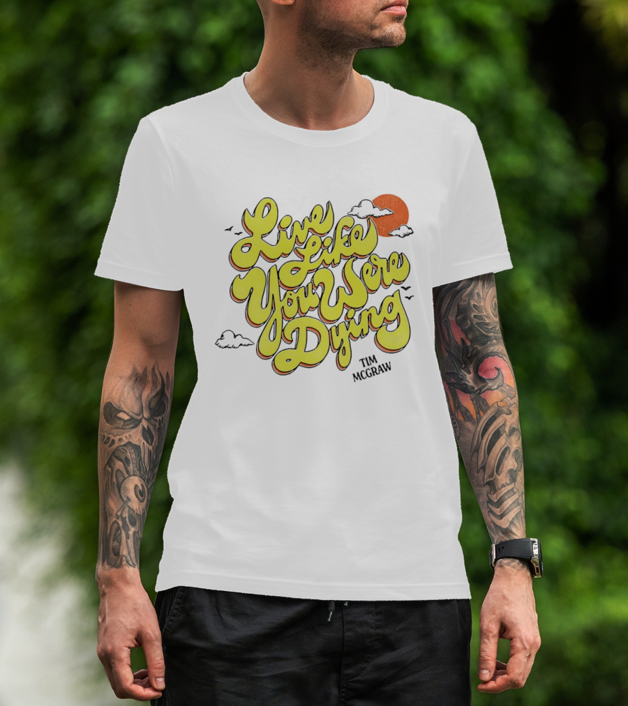 Live Like You Were Dying Tim McGraw Retro Sunset Clouds T-Shirt