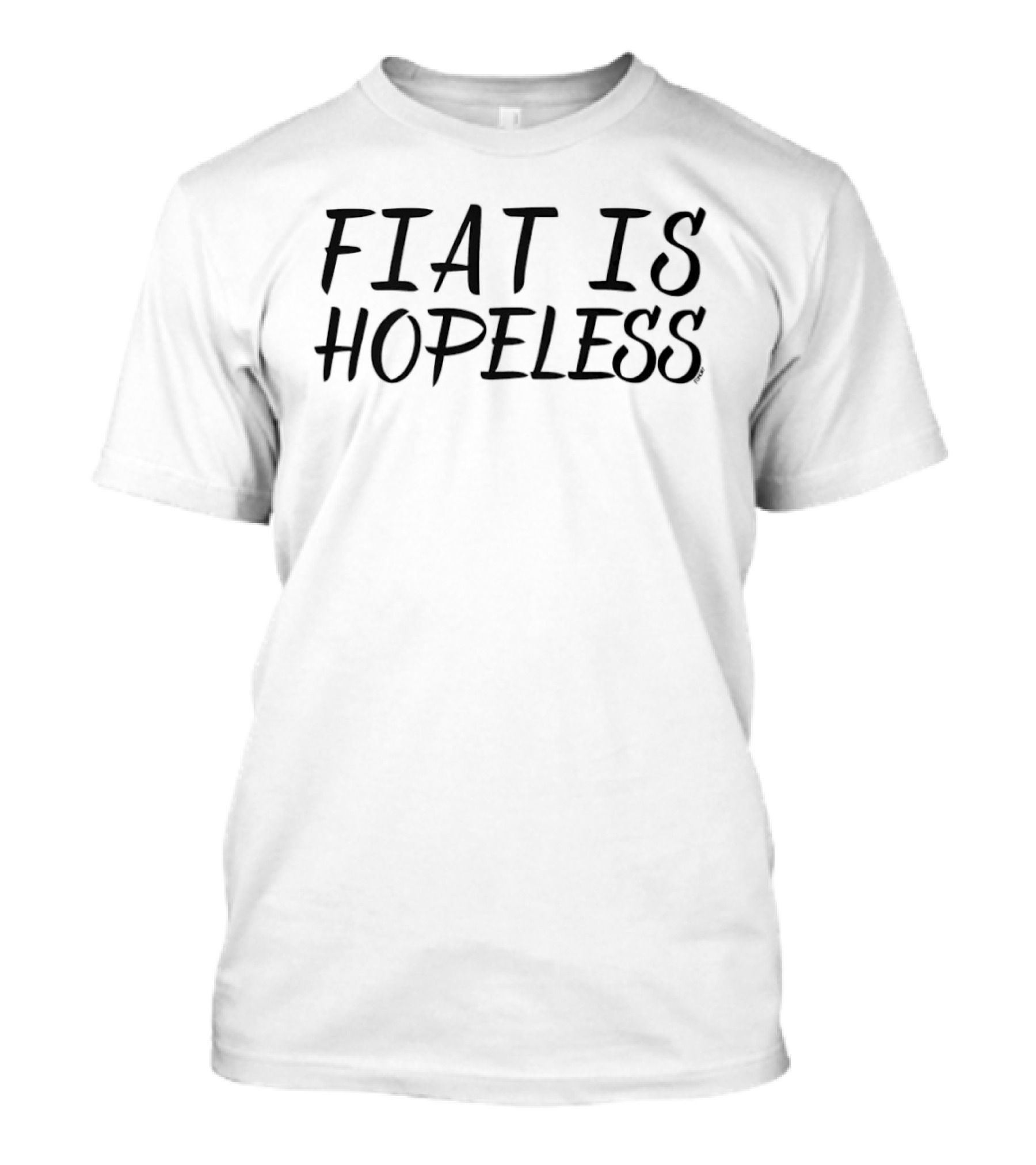 Fiat Is Hopeless T-Shirt