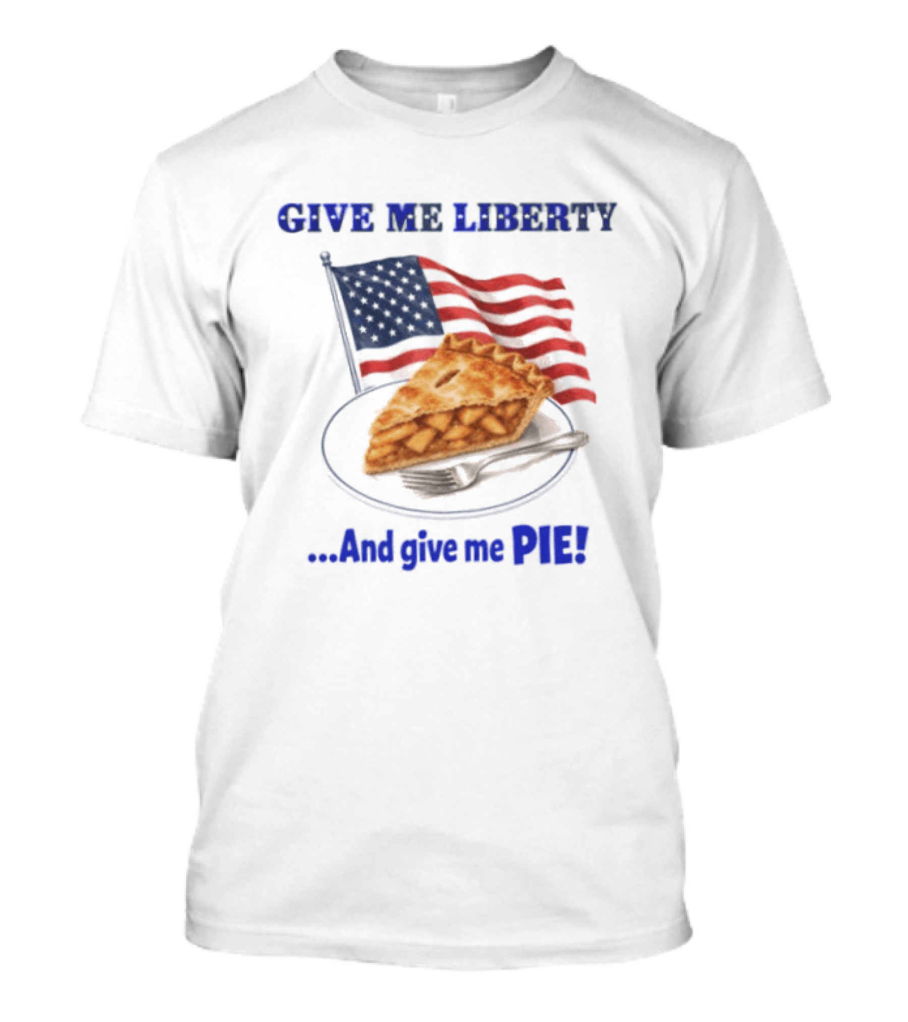 Give Me Liberty And Give Me Pie American Flag T-Shirt