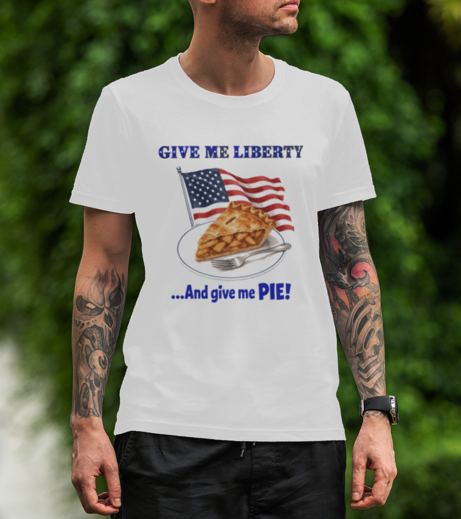 Give Me Liberty And Give Me Pie American Flag T-Shirt