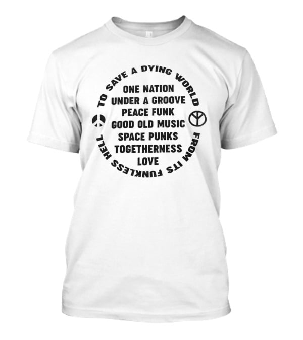 One Nation Under A Groove Peace Funk Good Old Music Space Punks Togetherness Love T-Shirt
