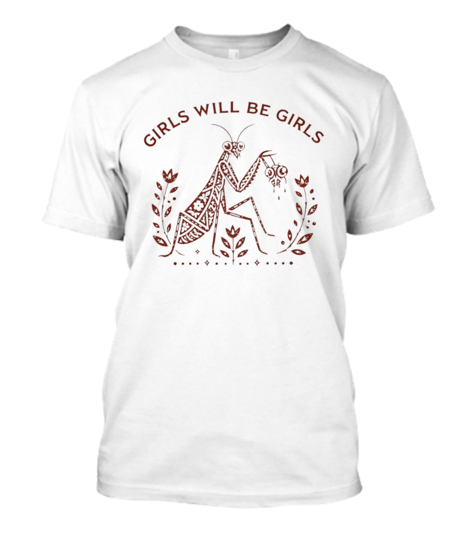 Girls Will Be Girls Praying Mantis Nature T-Shirt