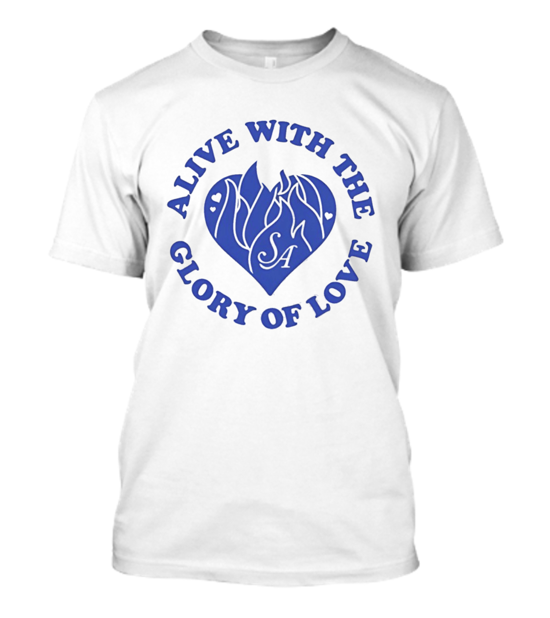 Alive With The Glory Of Love Heart SA Flame T-Shirt