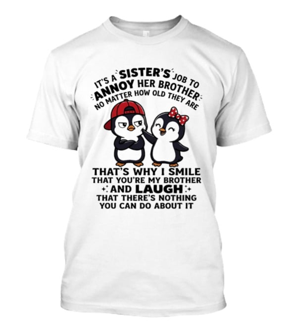 It's A Sister's Job To Annoy Her Brother Penguin Combo T-Shirt