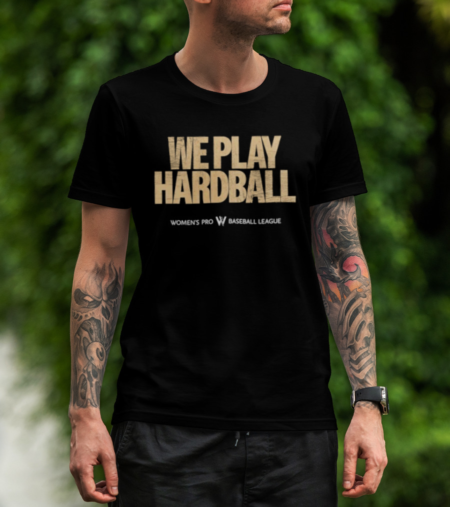 We Play Hardball Women's Pro Baseball League T-Shirt
