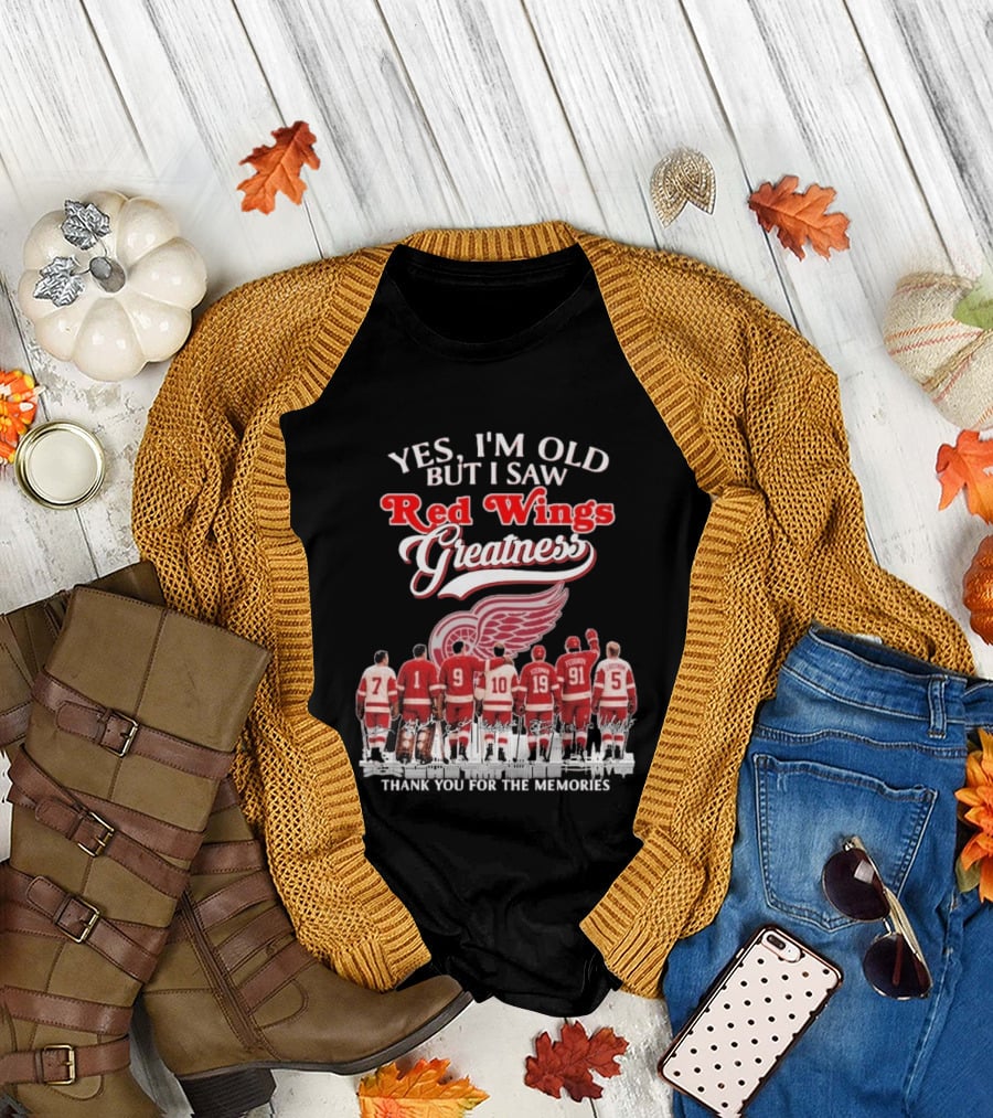 Yes I'm Old But I Saw Red Wings Greatness Thank You For The Memories T-Shirt