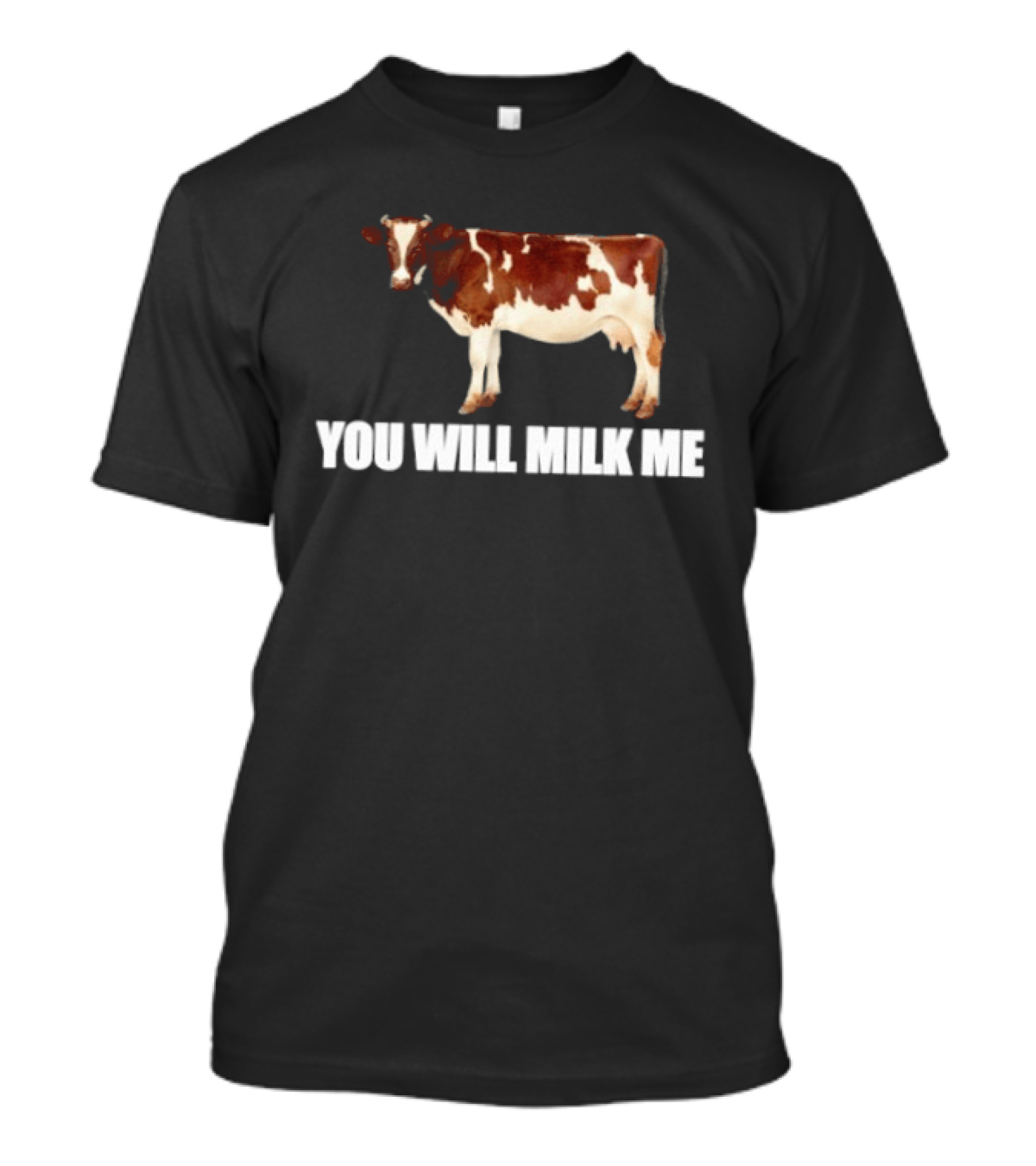 Heifer You Will Milk Me Funny Cow T-Shirt