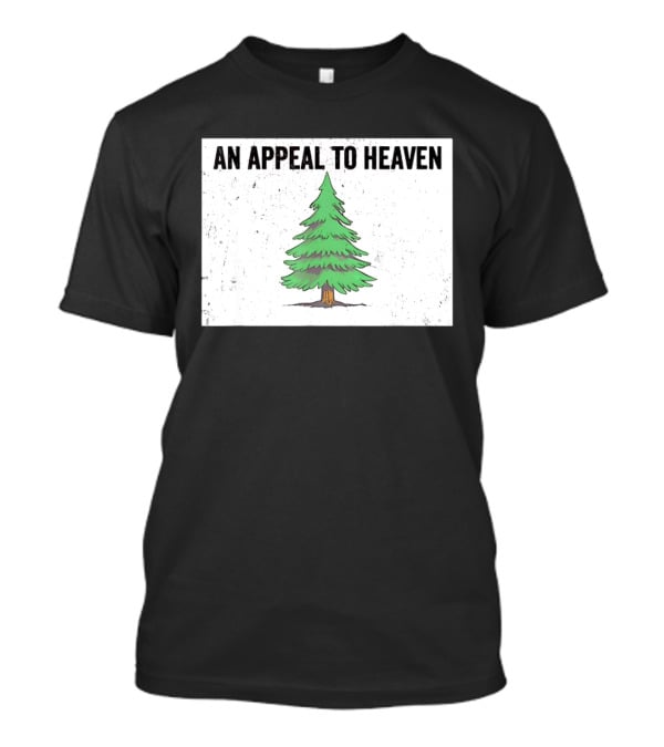 An Appeal To Heaven Pine Tree Flag T-Shirt