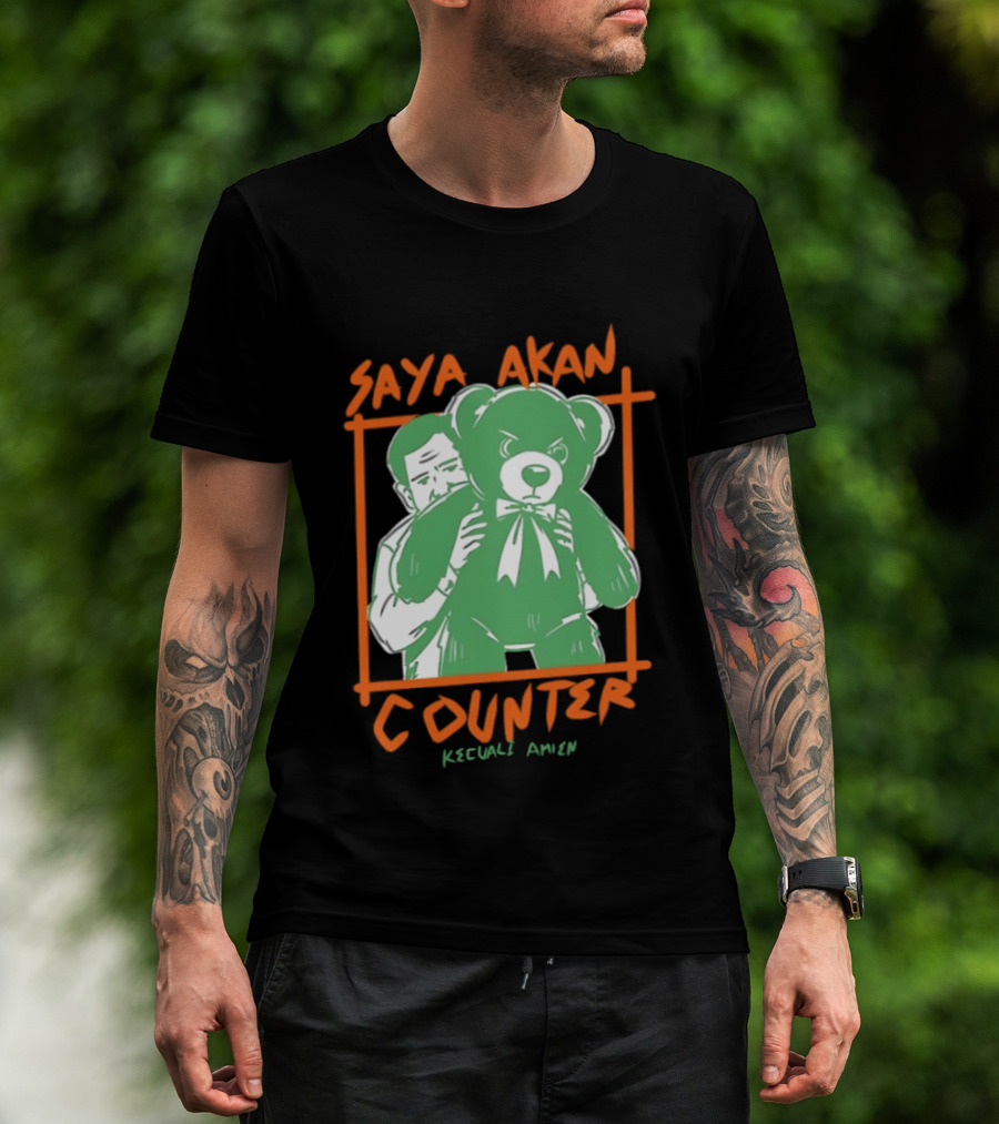 Saya Akan Counter Kecuali Amien Teddy Bear T-Shirt