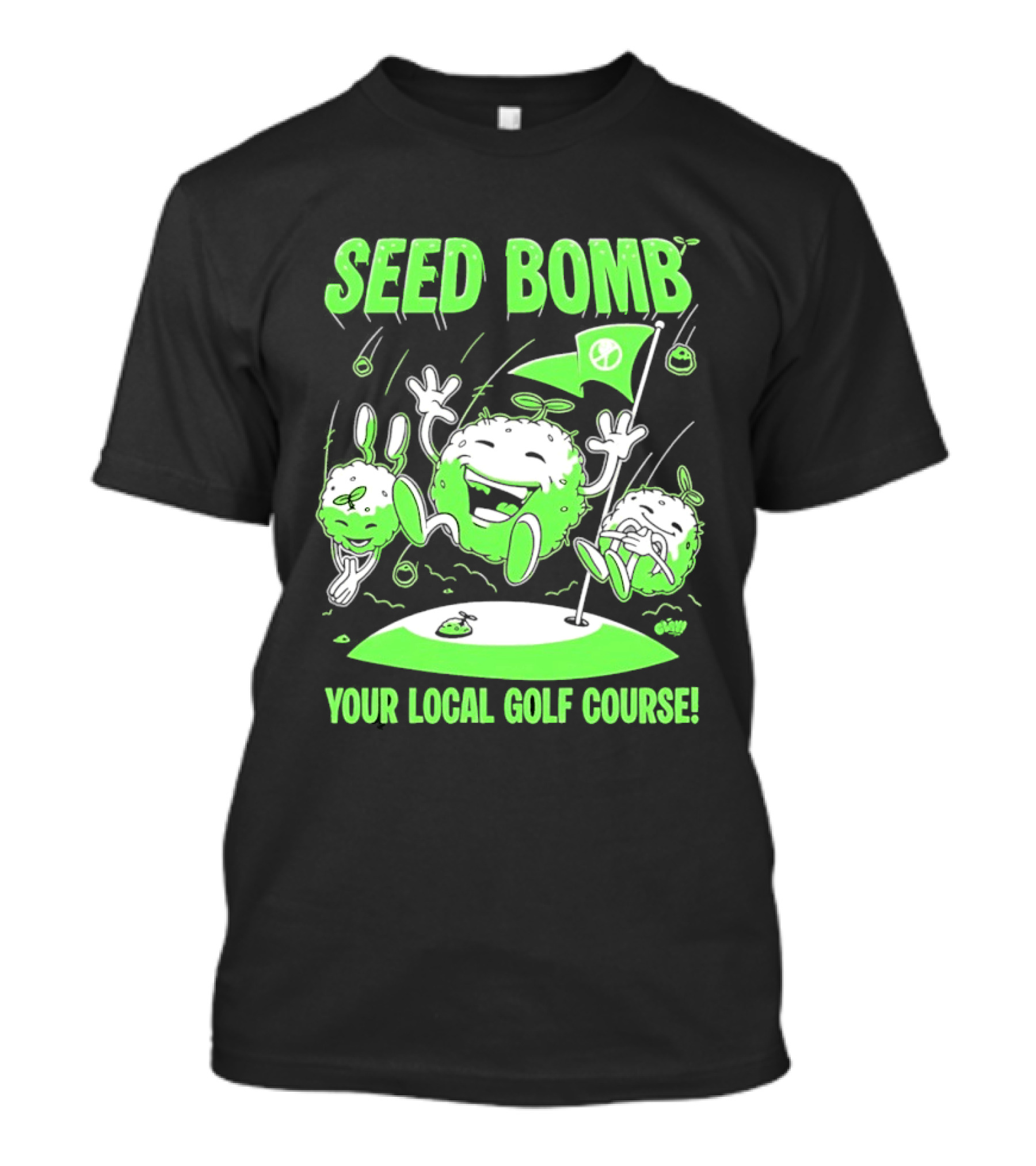 Seed Bomb Your Local Golf Course Eco Protest T-Shirt