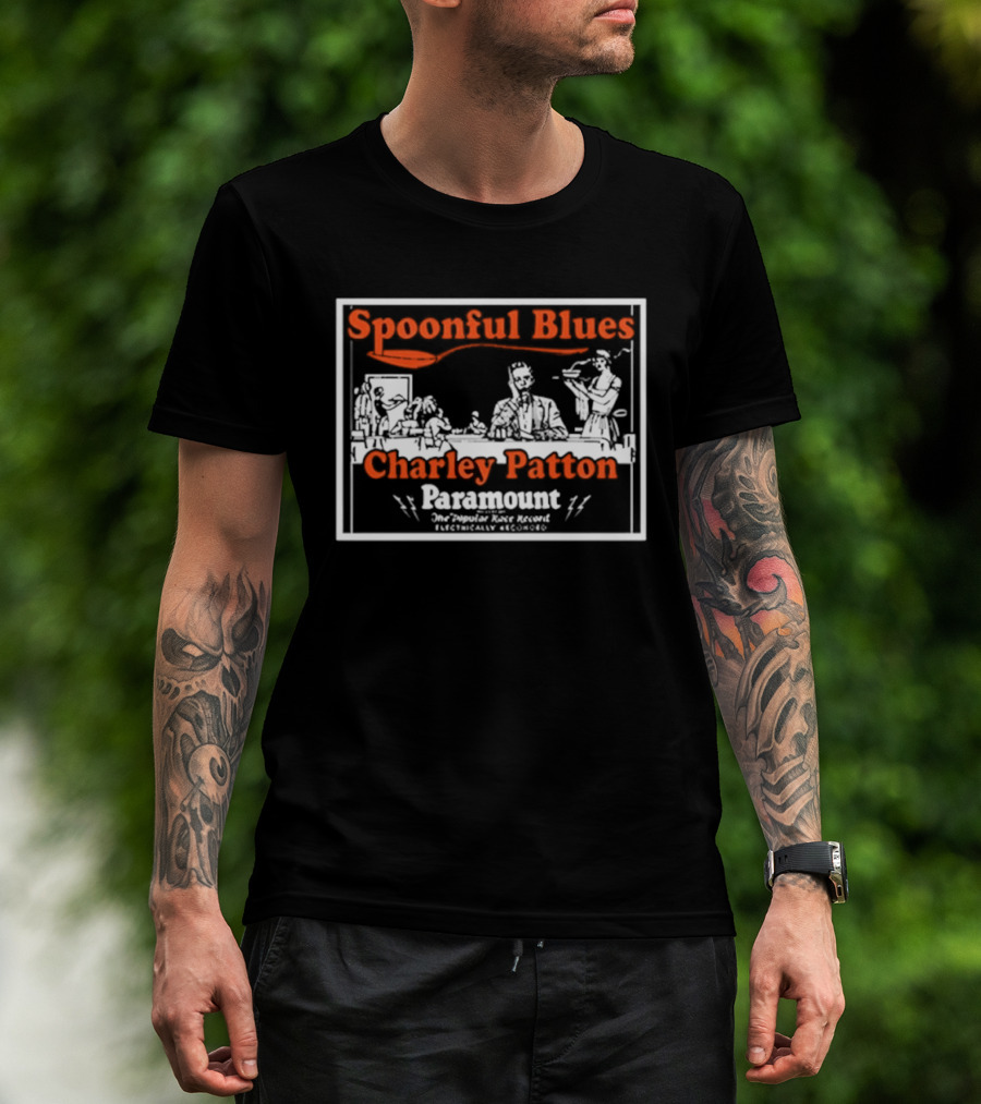 Spoonful Blues Charley Patton Paramount The Country Blues Singer Delta Music T-Shirt