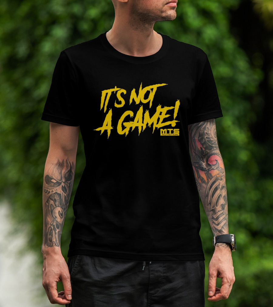 MTS Nutrition It's Not A Game T-Shirt