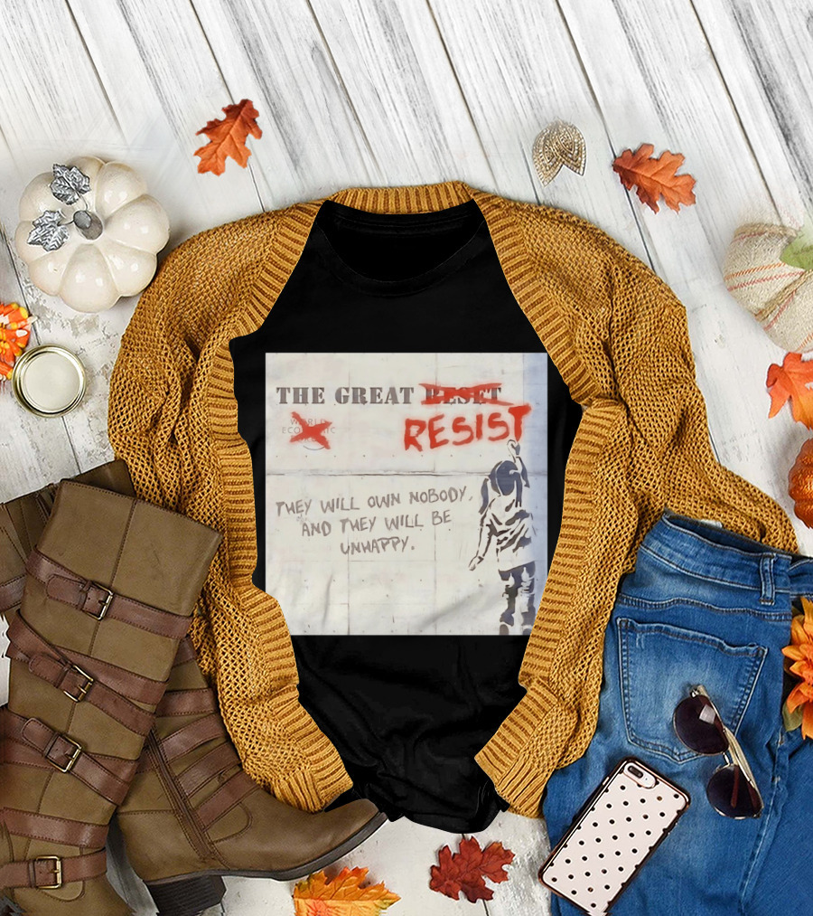 The Great Reset Resist World Economic Forum Own Nobody Be Unhappy Banksy Style Protest T-Shirt