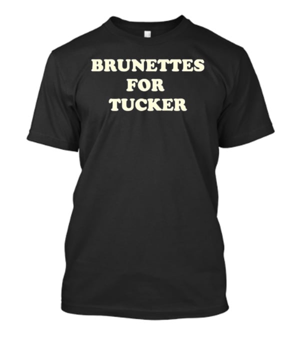 Brunettes For Tucker Wetmore T-Shirt