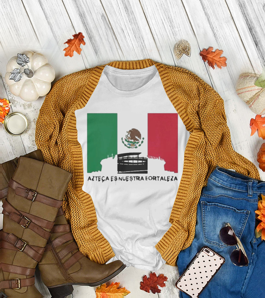 Azteca Es Nuestra Fortaleza Estadio Bandera México T-Shirt