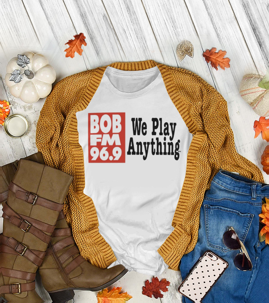 BOB FM 96.9 We Play Anything Radio Station T-Shirt
