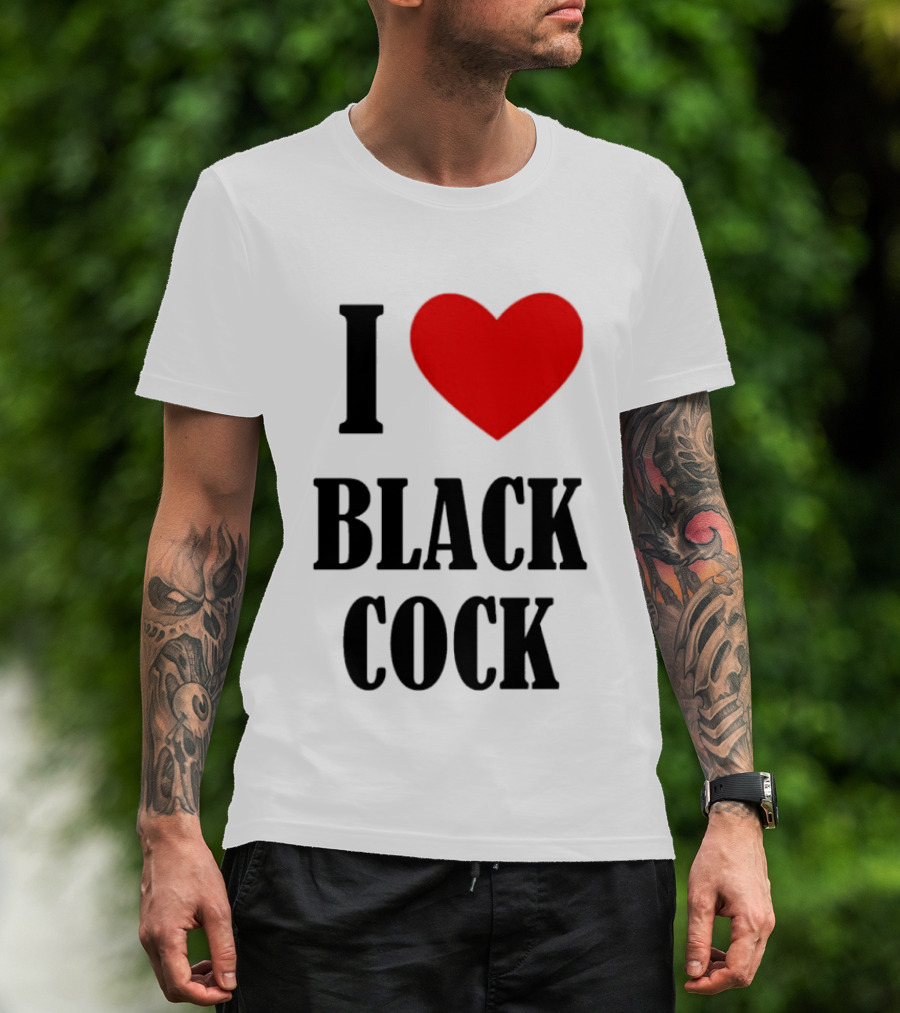 I Heart Black Cock Humor T-Shirt