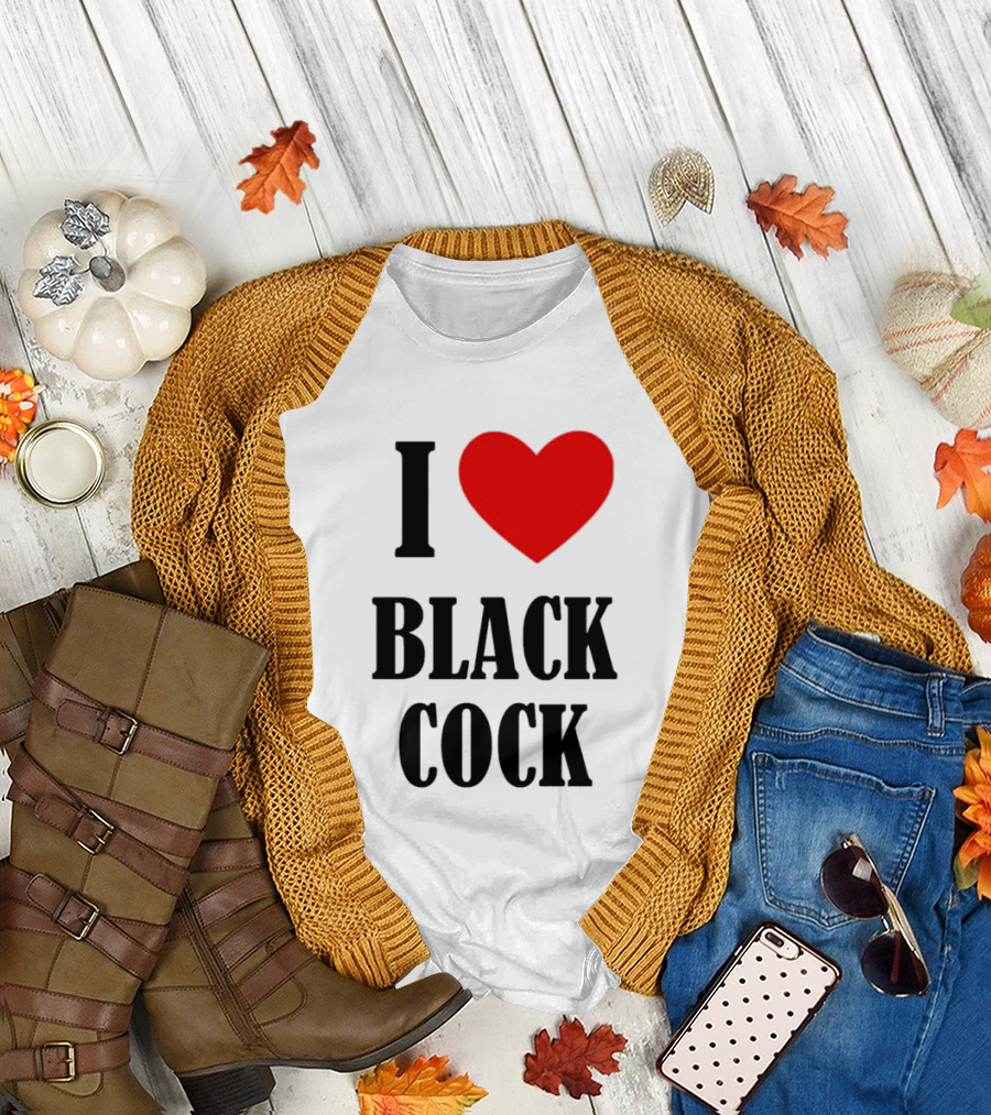 I Heart Black Cock Humor T-Shirt