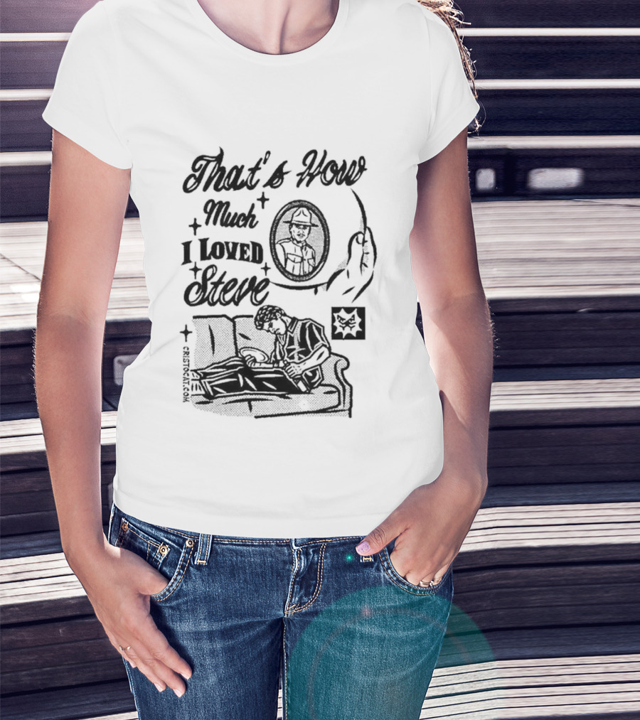 That's How Much I Loved Steve Sad Man On Couch T-Shirt