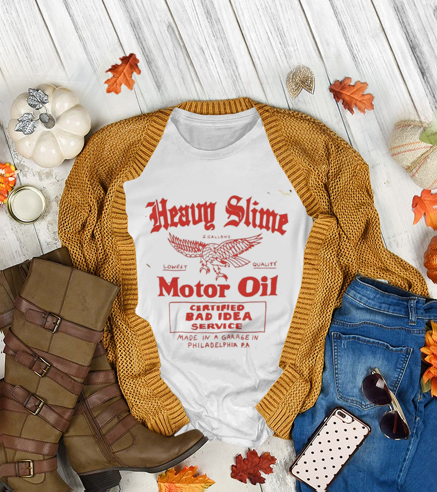Heavy Slime Motor Oil Eagle Certified Bad Idea Service Philadelphia PA T-Shirt