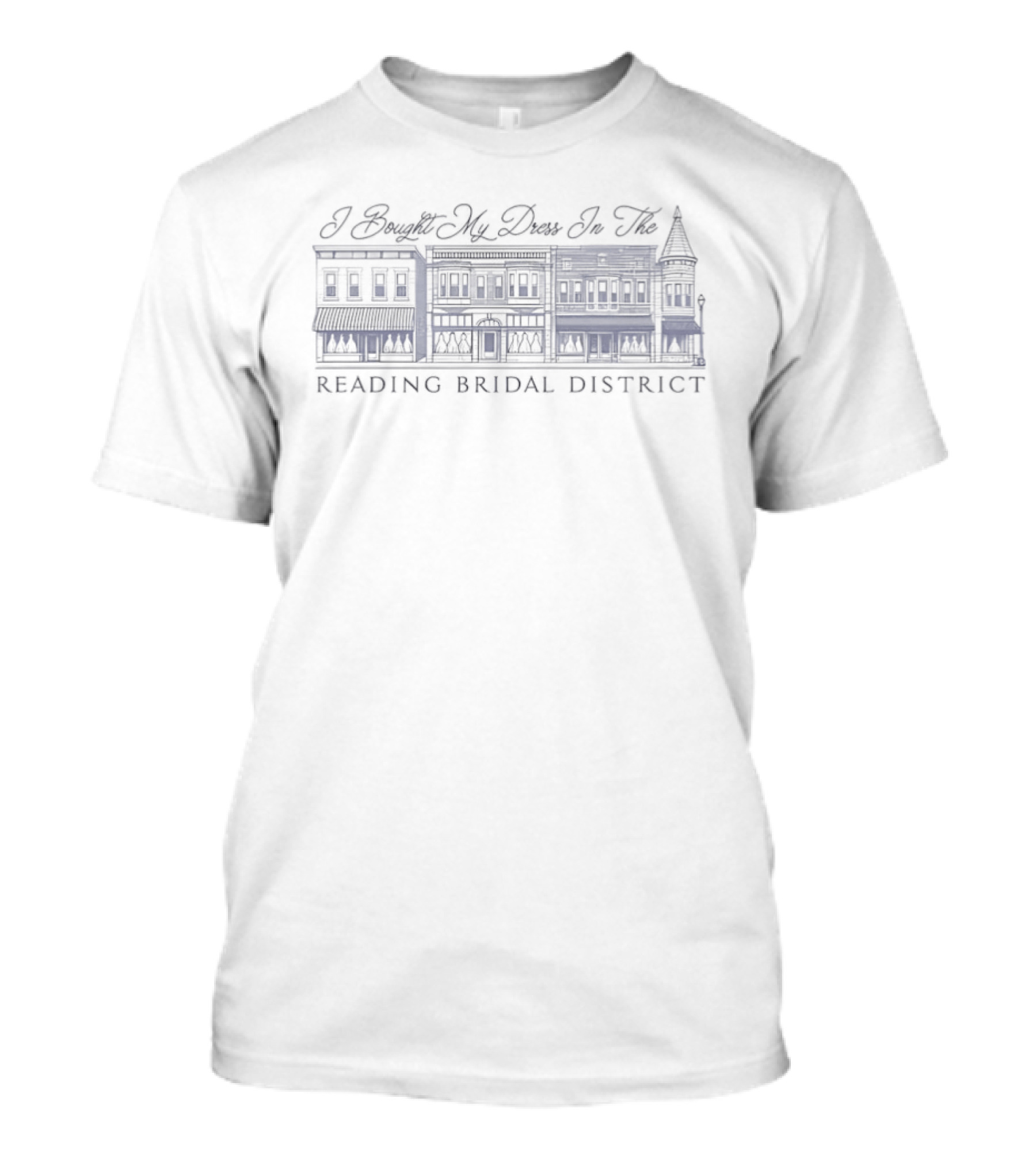 I Bought My Dress In The Reading Bridal District T-Shirt