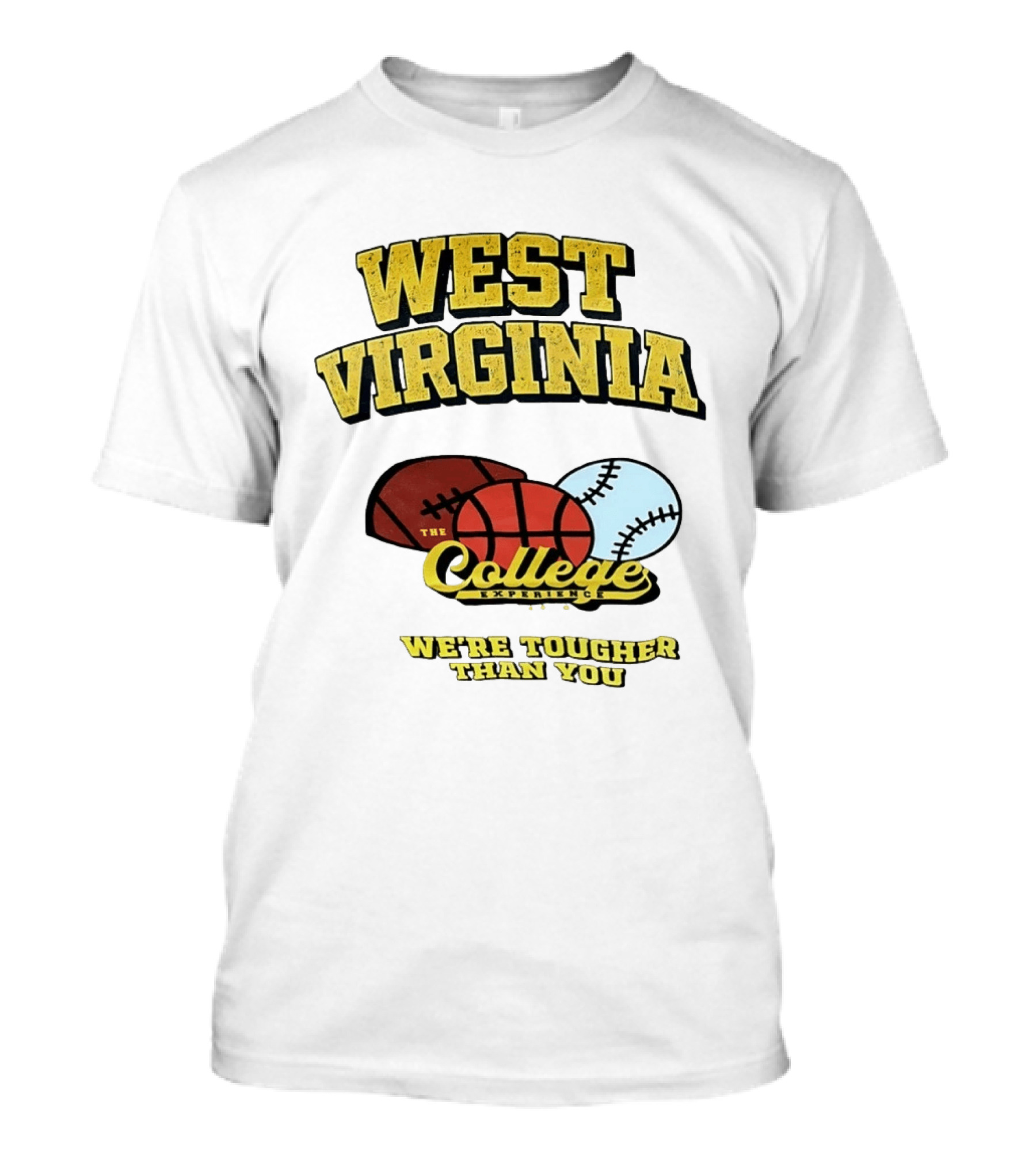 West Virginia Mountaineers The College Experience We're Tougher Than You Sports Balls T-Shirt