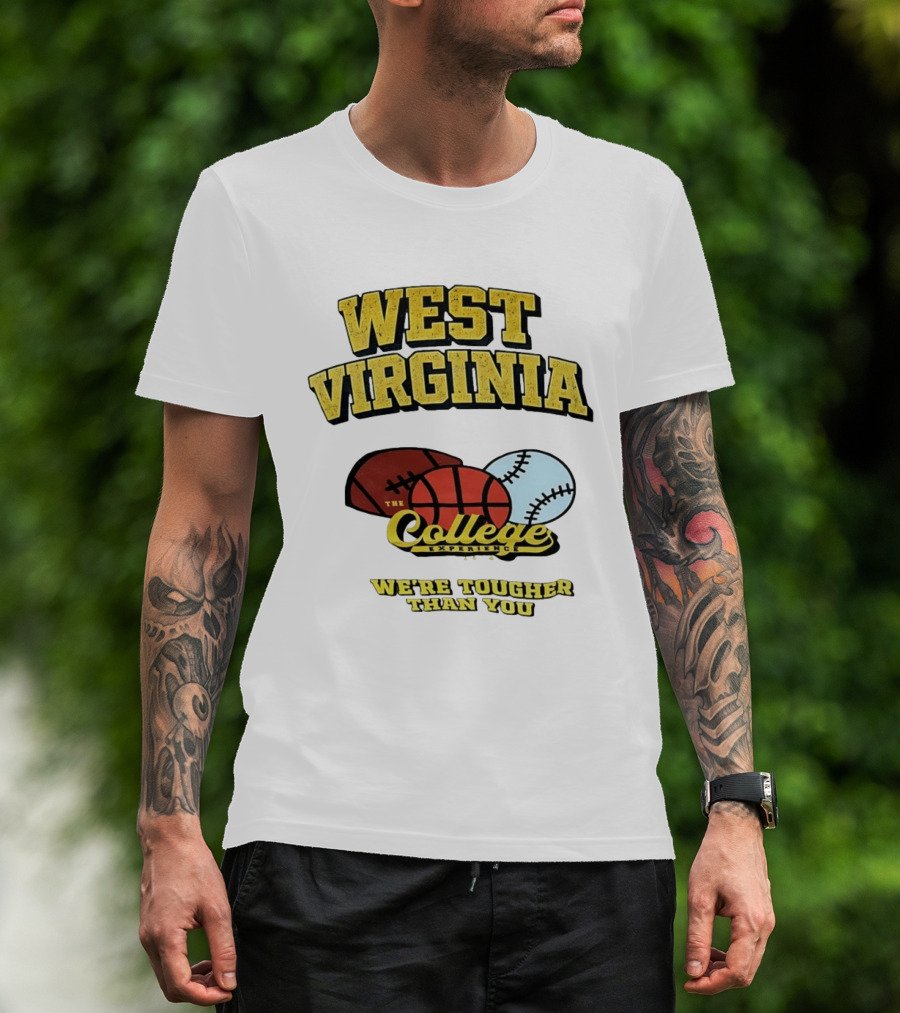 West Virginia Mountaineers The College Experience We're Tougher Than You Sports Balls T-Shirt