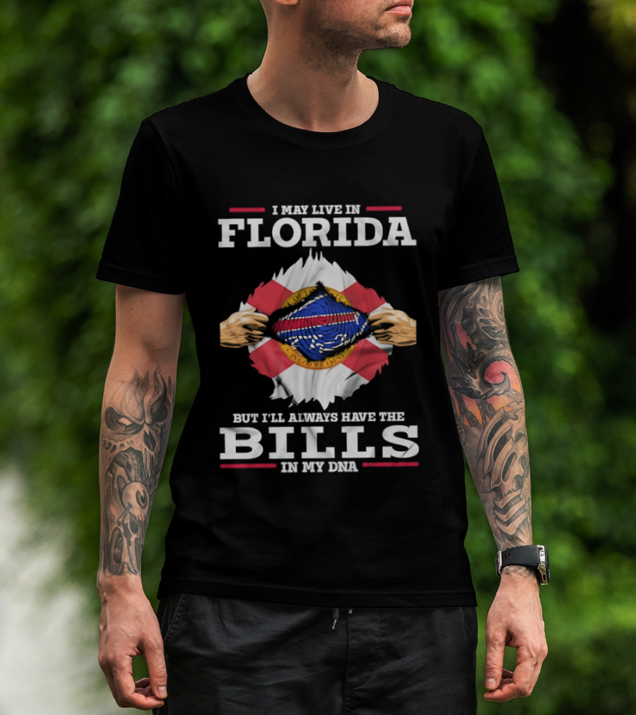 I May Live In Florida But I'll Always Have The Bills In My DNA Buffalo T-Shirt