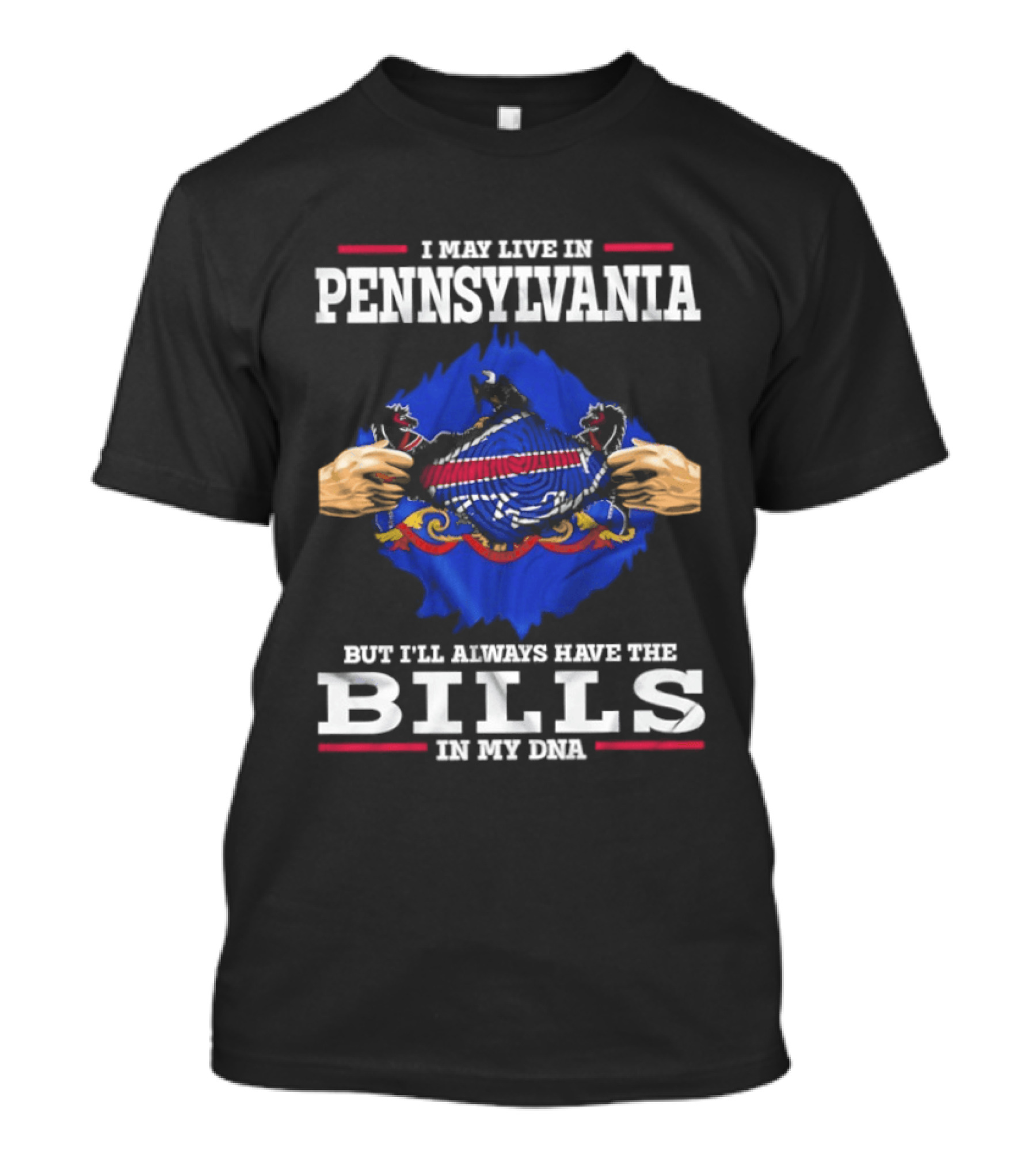 I May Live In Pennsylvania But I'll Always Have The Buffalo Bills In My DNA T-Shirt