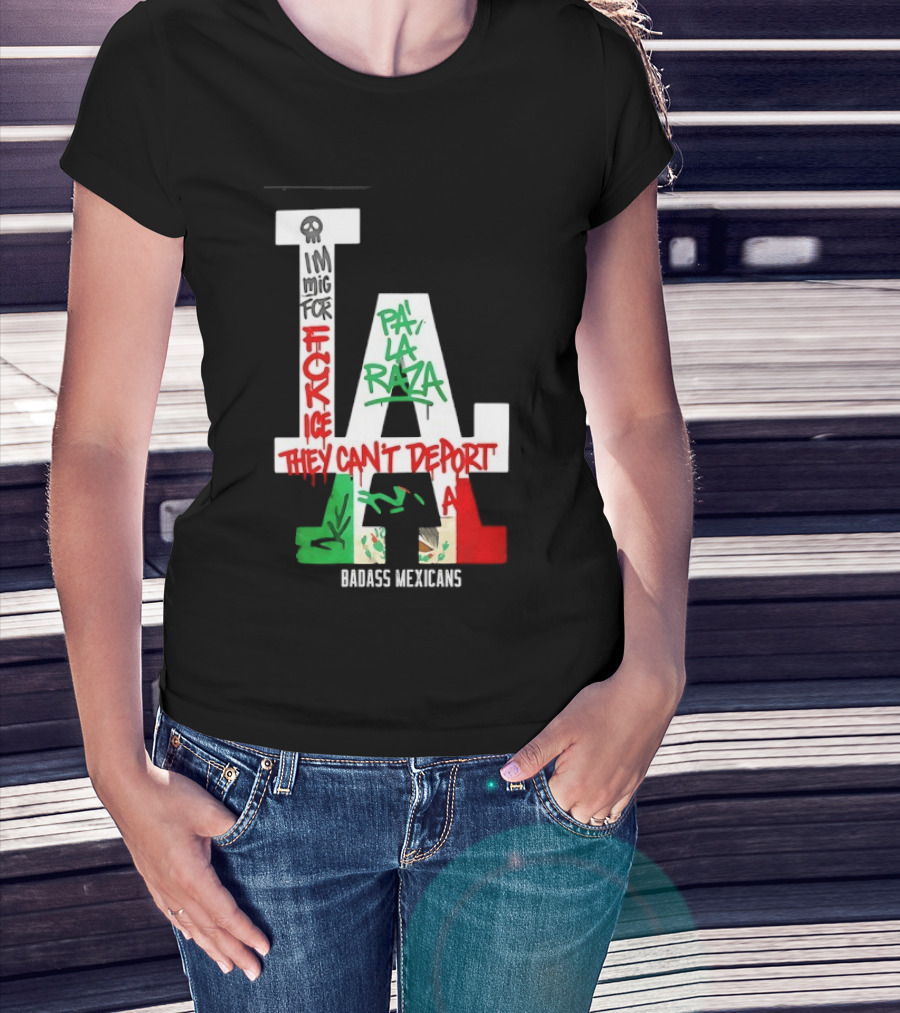F**k ICE Pa La Raza They Can't Deport Badass Mexicans T-Shirt