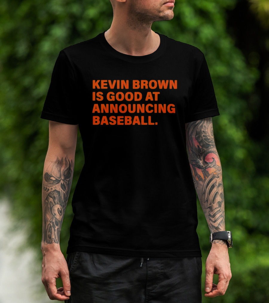 Kevin Brown Is Good At Announcing Baseball T-Shirt