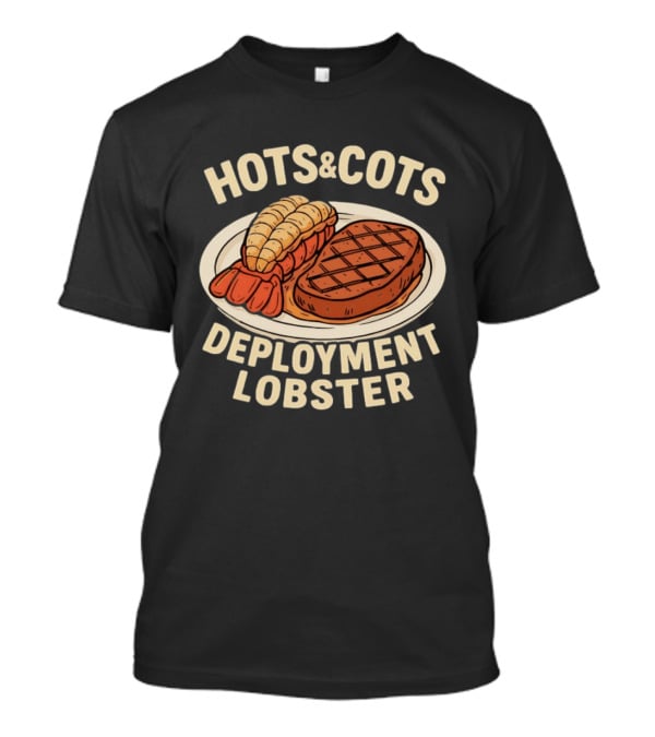 Hots And Cots Deployment Lobster Steak T-Shirt